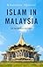 Islam in Malaysia: An Entwi...