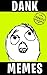 Dank Memes: Mad Humorous XX...