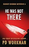 He Was Not There by P.D. Workman