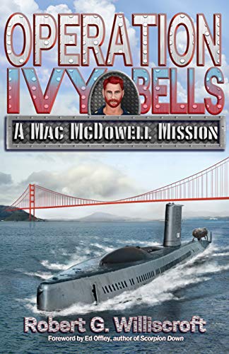 Operation Ivy Bells: A Mac McDowell Mission (Mac McDowell Mission Series Book 1)