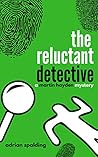 The Reluctant Detective by Adrian Spalding