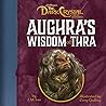 Aughra's Wisdom of Thra by J.M. Lee Aughra's Wisdom of Thra by J.M. Lee