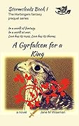 A Gyrfalcon for a King: A fantasy novel of intrigue, loyalty, and dark portents
