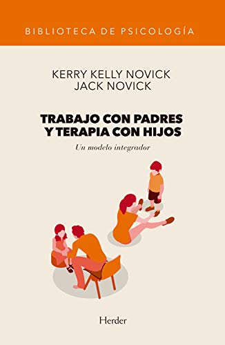 Trabajo con padres y terapia con hijos: Un modelo integrador (Biblioteca de Psicología)