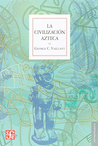 La civilización azteca. Origen, grandeza y decadencia (Paperback)