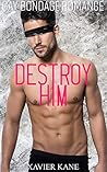 Destroy Him: (Gay Bondage Romance)