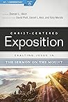 Exalting Jesus in the Sermon on the Mount by Daniel L. Akin