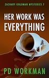 Her Work was Everything (Zachary Goldman Mysteries, #7) Her Work was Everything (Zachary Goldman Mysteries, #7)