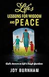 Life's Lessons for Wisdom and Peace: God's Answers to Life's Tough Questions Life's Lessons for Wisdom and Peace: God's Answers to Life's Tough Questions