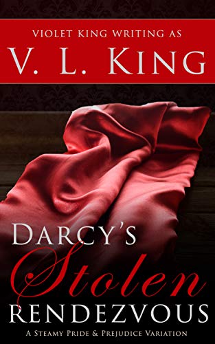 Darcy's Stolen Rendezvous: A Steamy Pride and Prejudice Variation (Kindle Edition)