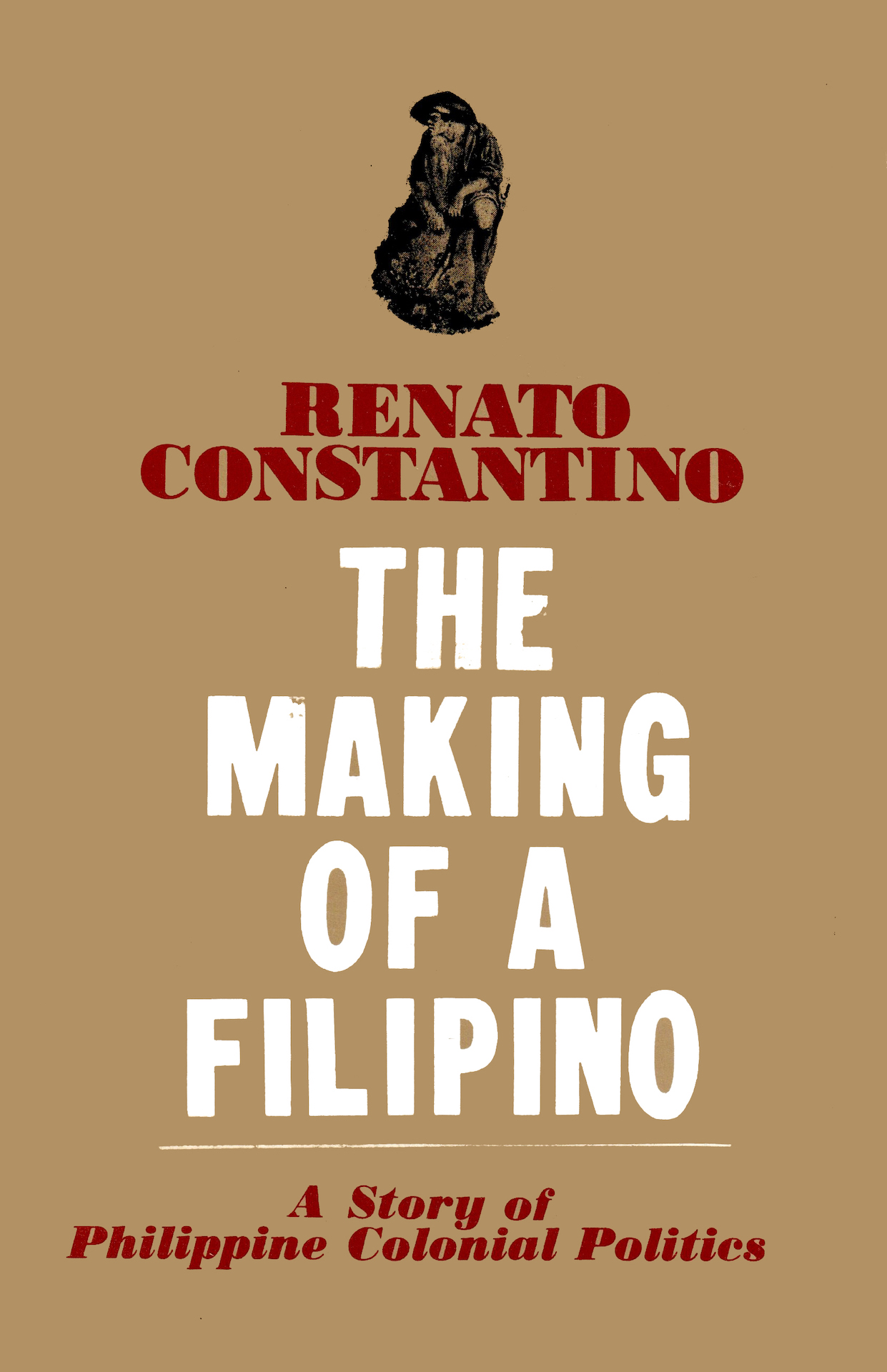 The Making of a Filipino: A Story of Philippine Colonial Politics (Paperback)