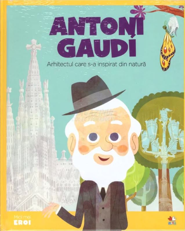 Antoni Gaudi (Micii mei eroi #24)