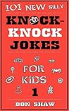 101 New Silly Knock-Knock Jokes for Kids (Best Funny Gift Book for Kids Age 5-11 1)