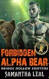 Forbidden Alpha Bear (Bridge Hollow Shifters, #2) Forbidden Alpha Bear (Bridge Hollow Shifters, #2)