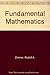 FUNDAMENTAL MATHEMATICS: A STUDENT ORIENTED TEACHING OR SELF-STUDY TEXT