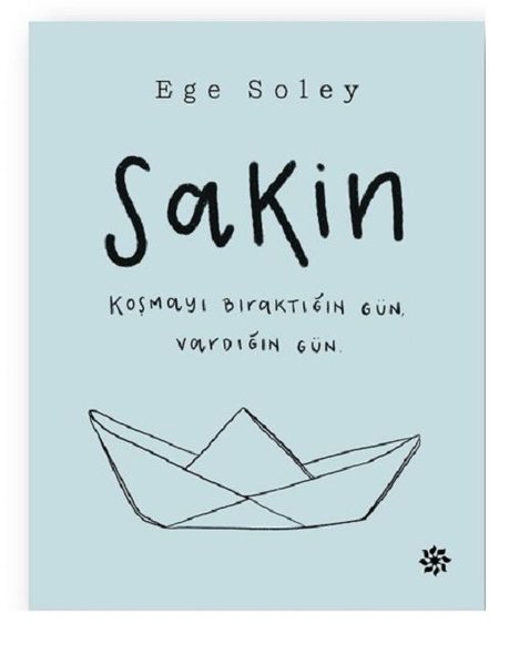 Sakin-Koşmayı Bıraktığın Gün Vardığın Gün (Paperback)