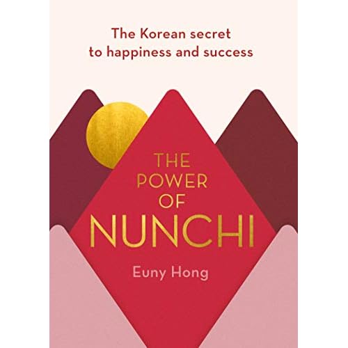 The Power Of Nunchi The Korean Secret To Happiness And Success By