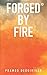 Forged By Fire