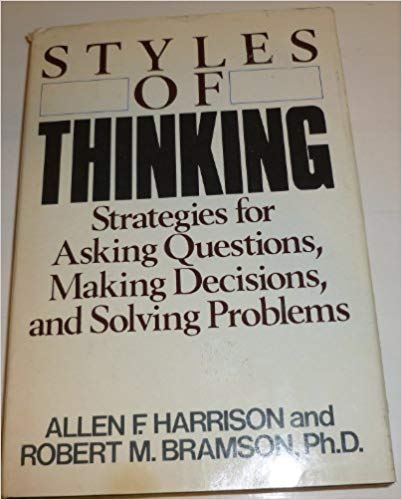 Styles of Thinking: Strategies for Asking Questions, Making Decisions, and Solving Problems
