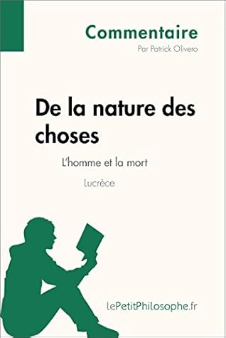 De La Nature Des Choses De Lucrece L Homme Et La Mort Commentaire Comprendre La Philosophie Avec Lepetitphilosophe Fr By Patrick Olivero