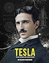 Tesla: The Man, the Inventor and the Age of Electricity