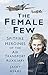 The Female Few: Spitfire Heroines of the Air Transport Auxiliary