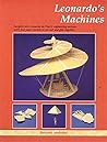 Leonardo's Machines: Insights into Leonardo Da Vinci's Engineering Notions