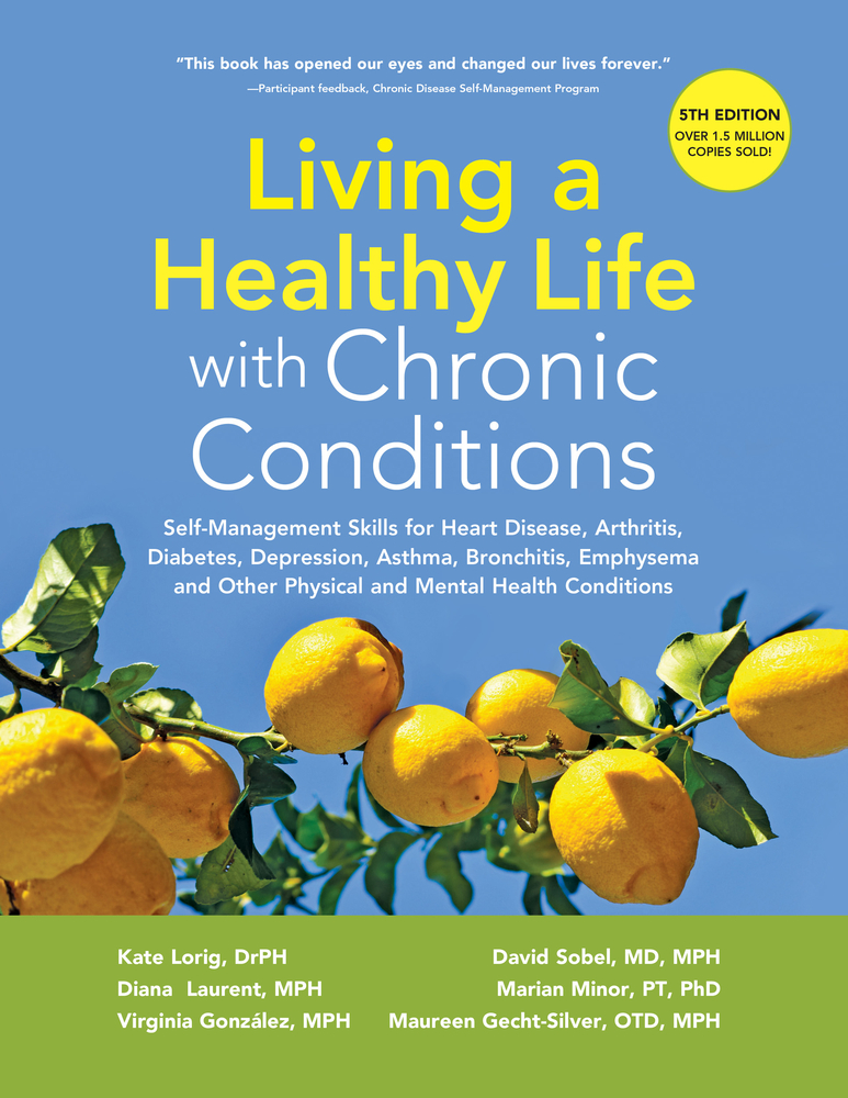 Living a Healthy Life with Chronic Conditions: Self-Management Skills for Heart Disease, Arthritis, Diabetes, Depression, Asthma, Bronchitis, Emphysema and Other Physical and Mental Health Conditions (Paperback)