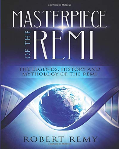 Max Remy Books Masterpiece of the Remi: The Legends, History and Mythology of the Remi ...