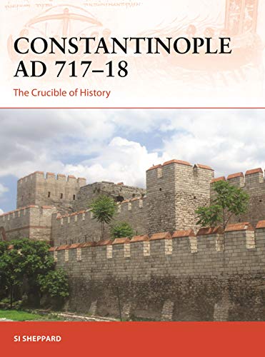 Constantinople AD 717–18: The Crucible of History (Kindle Edition)