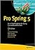 Pro Spring 5: An In-Depth Guide to the Spring Framework and Its Tools