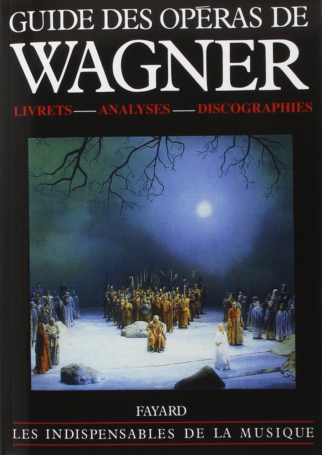Guide des opéras de Wagner. Livrets. Analyses; Discographies (Paperback)