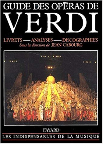 Guide des opéras de Verdi. Livrets. Analyses. Discographies (Paperback)