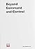Beyond Command and Control