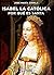 Isabel la Católica. Por qué es santa