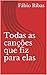 Todas as canções que fiz pa...