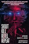 Shout Kill Revel ...