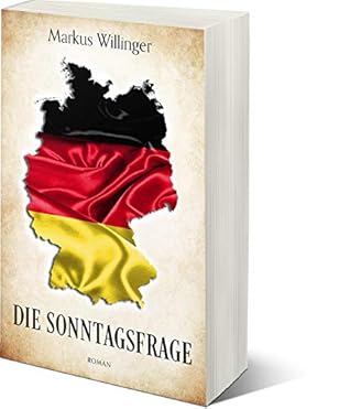 Die Sonntagsfrage Roman By Markus Willinger
