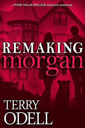 Remaking Morgan (Pine Hills Police #6)