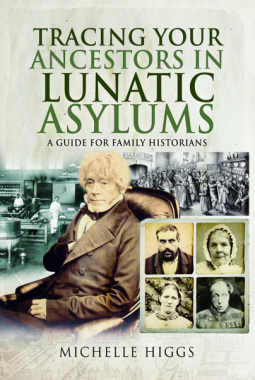 Tracing Your Ancestors in Lunatic Asylums: A Guide for Family Historians (Paperback)
