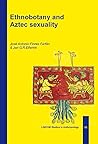 Ethnobotany and Aztec sexuality by José Antonio Flores Farfán ...