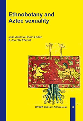 Ethnobotany and Aztec sexuality (Paperback)