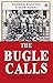 The Bugle Calls: A Life in ...