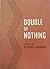 Double or Nothing: A real fictitious discourse