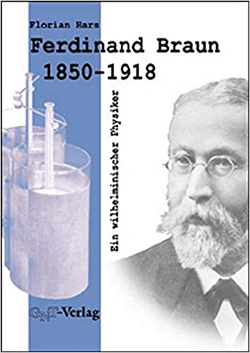Ferdinand Braun 1850-1918. Ein wilhelminischer Physiker (Paperback)