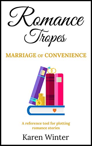 Romance Tropes: Marriage of Convenience: A reference tool for plotting romance stories (Romance Writers' Bookshelf Book 5)