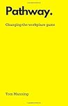 Pathway.: Changing the workplace game Pathway.: Changing the workplace game