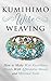 Kumihimo Wire Weaving: How to Make Wire Kumihimo Braids With Affordable Metals and Minimal Tools