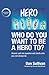 Who do you want to be a hero to? by Dan  Sullivan