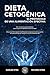 Dieta Cetogénica: El protocolo de una alimentación efectiva